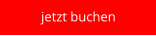 jetzt buchen